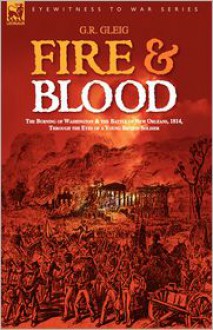 Fire & Blood - G. R. Gleig