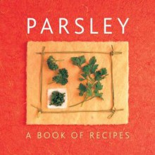 Parsley: A Book of Recipes - Helen Sudell