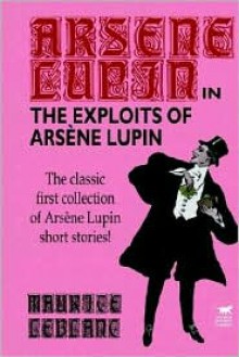 The Exploits of Arsene Lupin - Maurice Leblanc