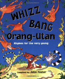 Whizz, Bang, Orang Utan - John Foster