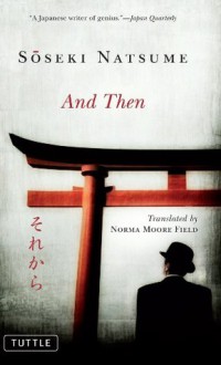 And Then (Tuttle Classics) - Natsume Sōseki, Norma Moore Field