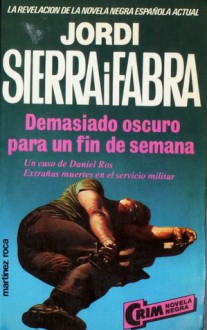 Demasiado Oscuro Para Un Fin De Semana - Jordi Sierra i Fabra