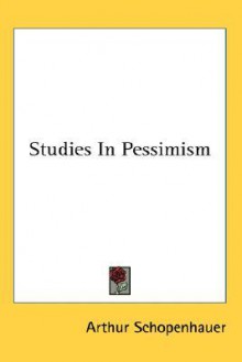 Studies in Pessimism - Arthur Schopenhauer