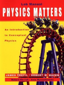 Lab Manual to Accompany Physics Matters: An Introduction to Conceptual Physics - James S. Trefil, Robert M. Hazen, Robert Ehrlich