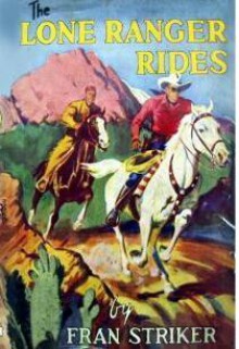 The Lone Ranger Rides - Fran Striker