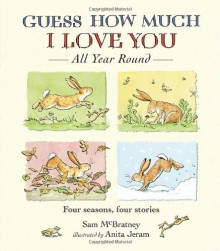 Guess How Much I Love You All Year Round - Sam McBratney, Anita Jeram