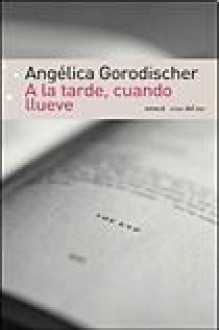 A la tarde, cuando llueve - Angélica Gorodischer