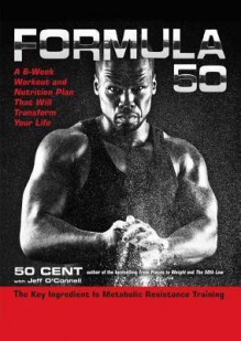 Formula 50: A 6-Week Workout and Nutrition Plan That Will Transform Your Life (Audio) - 50 Cent