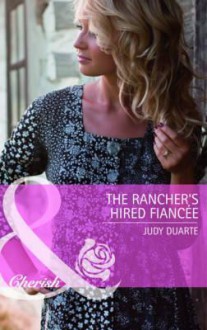 The Rancher's Hired Fiance - Judy Duarte