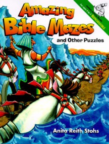 Amazing Bible Mazes - Anita Reith Stohs