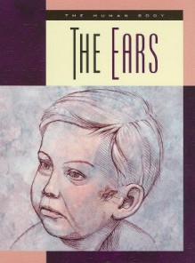 The Ears (Human Body (Child's World)) - Susan H. Gray