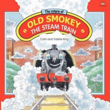 The Return of Old Smokey the Steam Train - Valerie King, Colin King