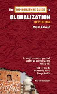The No-Nonsense Guide to Globalization - Wayne Ellwood