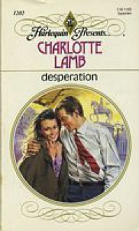 Desperation (Harlequin Presents, #1202) - Charlotte Lamb