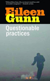 Questionable Practices: Stories - Eileen Gunn