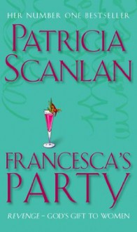 Francesca's Party - Patricia Scanlan