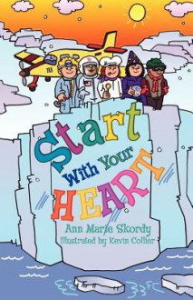 Start with Your Heart - Ann Marie Skordy, Kevin Scott Collier