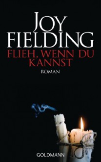 Flieh wenn du kannst - Joy Fielding