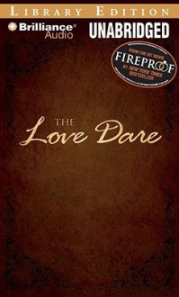 The Love Dare - Tony Ed. Kendrick, Alex Kendrick, Nick Archer