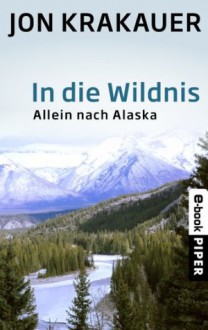 In die Wildnis. Allein nach Alaska - Jon Krakauer