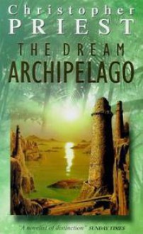 The Dream Archipelago - Christopher Priest