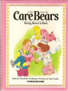 Being Brave Is Best (A Tale from the Care Bears) - Elizabeth Winthrop