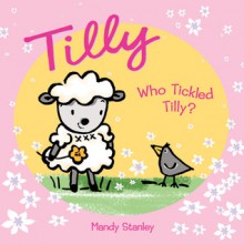 Who Tickled Tilly? - Mandy Stanley