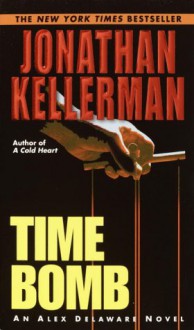 Time Bomb: An Alex Delaware Novel - Jonathan Kellerman