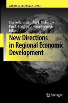 New Directions in Regional Economic Development (Advances in Spatial Science) - Charlie Karlsson, Ake E. Andersson, Paul C. Cheshire, Roger R. Stough