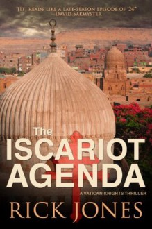 The Iscariot Agenda - Rick Jones