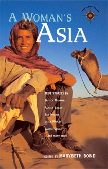 A Woman's Asia: True Stories - Marybeth Bond