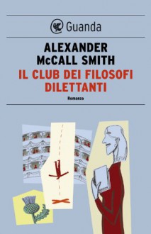 Il club dei filosofi dilettanti - Alexander McCall Smith, Giovanni Garbellini