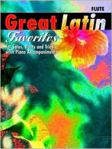 Great Latin Favorites (Solos, Duets, and Trios with Piano Accompaniment): Flute - Mark Johnson