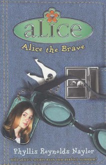 Alice The Brave - Phyllis Reynolds Naylor