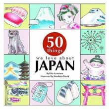 50 Things We Love about Japan - Edo Kurosawa, Atsuhisa Okura