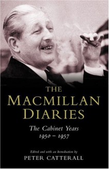 The Macmillan Diaries: The Cabinet Years 1950-1957 - 