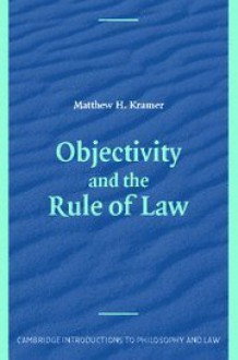 Objectivity and the Rule of Law (Cambridge Introductions to Philosophy and Law) - Matthew Kramer