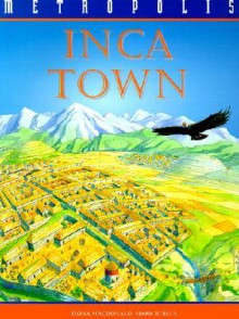 Inca Town (Metropolis) - Fiona MacDonald