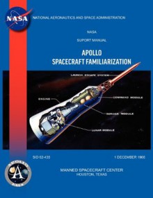 Apollo Spacecraft Familiarization Manual - Manned Spacecraft Center, North American Aviation Inc, NASA