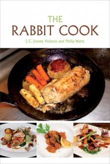 The Rabbit Cook - J.C. Jeremy Hobson, Philip Watts