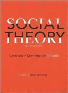 Social Theory: Continuity and Confrontation: A Reader, Second Edition - Roberta Garner