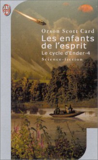 Les enfants de l'esprit (Le Cycle d'Ender, #4) - Orson Scott Card