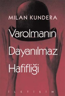 Varolmanın Dayanılmaz Hafifliği - Milan Kundera, Fatih Özgüven