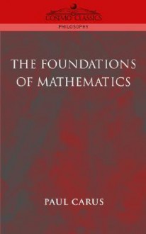 The Foundations of Mathematics - Paul Carus