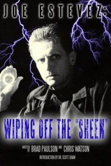 Joe Estevez: Wiping off the "Sheen" - Brad Paulson, Chris Watson, Joe Estevez