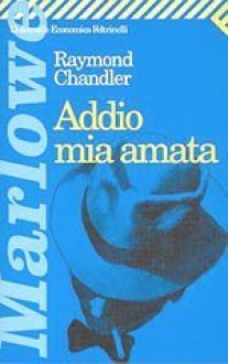 Addio mia amata - Raymond Chandler, Giuseppe Trevisani