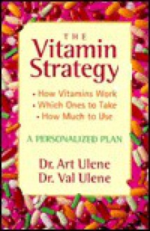 The Vitamin Strategy: A Personalized Plan - Art Ulene