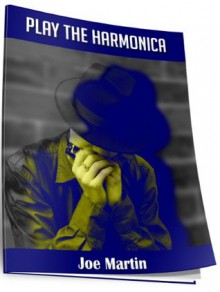 Play the Harmonica, Tunes for you to Play - Joe Martin