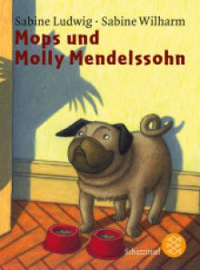 Mops und Molly Mendelssohn. ( Ab 8 J.). - Sabine Ludwig