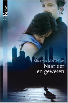 Naar eer en geweten - Sharron McClellan, Alexandra Nagelkerke